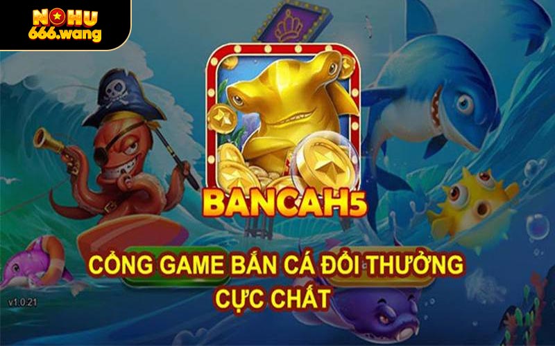 Bắn Cá H5