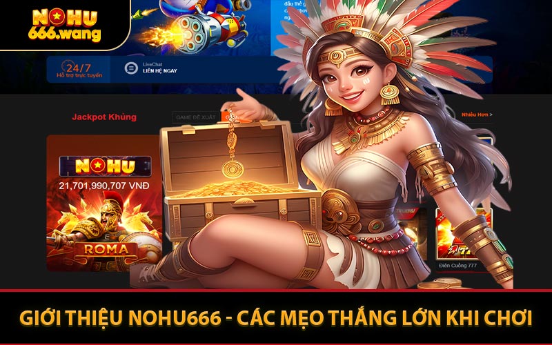 Giới Thiệu NOHU666 - Các Mẹo Thắng Lớn Khi Chơi