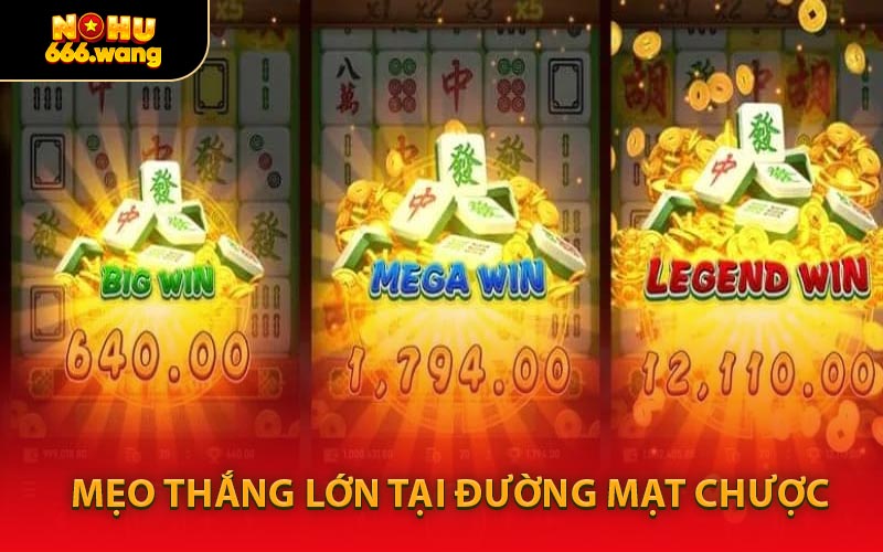 Mẹo Thắng Lớn Tại Đường Mạt Chược