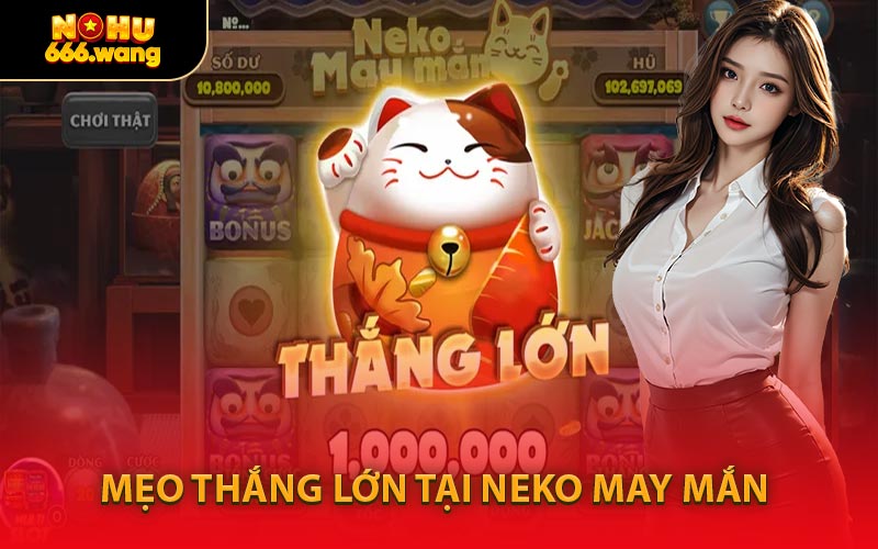 Mẹo Thắng Lớn Tại Neko May Mắn