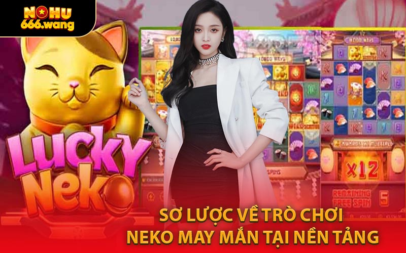 Sơ Lược Về Trò Chơi Neko May Mắn Tại Nền Tảng