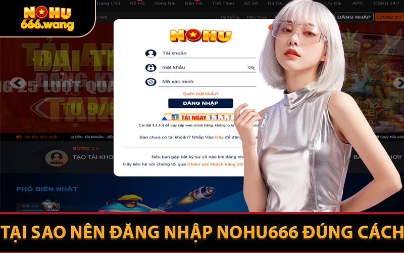 Tại Sao Nên Đăng Nhập NOHU666 Đúng Cách